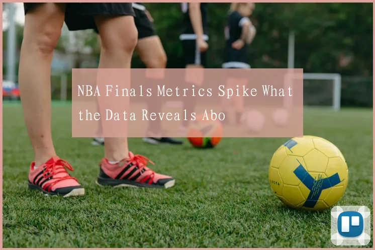 NBA Finals Metrics Spike What the Data Reveals Abo